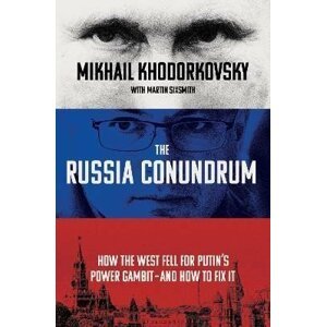 The Russia Conundrum : How the West Fell For Putin´s Power Gambit - and How to Fix It - Michail Chodorkovskij