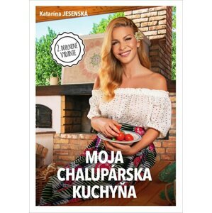 Moja chalupárska kuchyňa - Katarína Jesenská