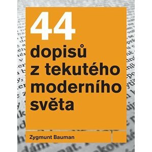 44 dopisů z tekutého moderního světa, 2.  vydání - Zygmunt Bauman