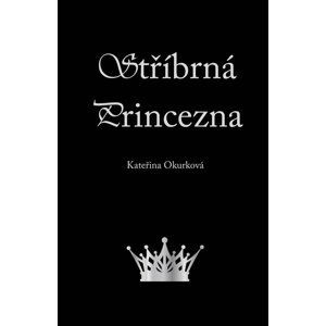 Stříbrná princezna - Kateřina Okurková