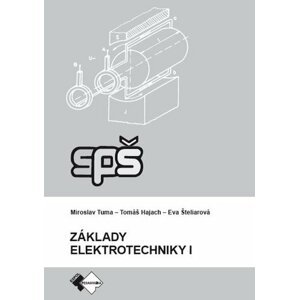 Základy elektrotechniky I. - Miroslav Tuma; Eva Šteliarová; Tomáš Hajach