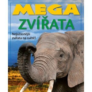 Mega zvířata - Nejúžasnější zvířata na světě - autorů kolektiv