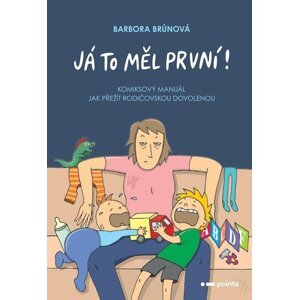 Já to měl první! - Komiksový manuál, jak přežít rodičovskou dovolenou - Barbora Brůnová