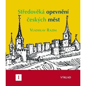 Středověká opevnění českých měst I. - výklad - Vladislav Razím