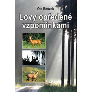 Lovy opředené vzpomínkami - Ota Bouzek