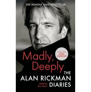 Madly, Deeply: The Alan Rickman Diaries, 1.  vydání - Alan Rickman