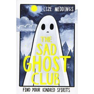 The Sad Ghost Club : Book 1 - Lize Meddings