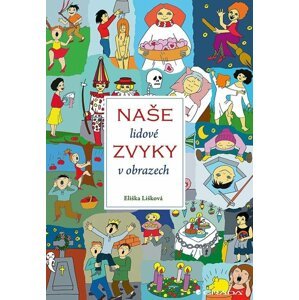 Naše lidové zvyky v obrazech - Eliška Lišková