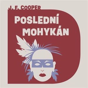 Poslední Mohykán - CDmp3 (Čte Jiří Schwarz) - James Fenimore Cooper