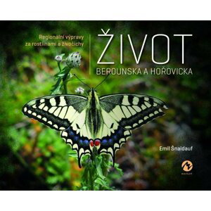 Život Berounska a Hořovicka - Regionální výpravy za rostlinami a živočichy - Emil Šnaidauf