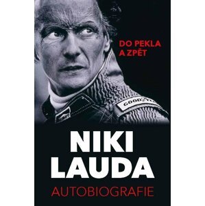 Niki Lauda - Autobiografie. Do pekla a zpět - Niki Lauda