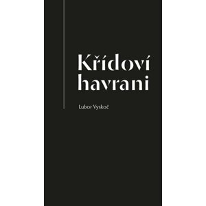 Křídoví havrani - Lubor Vyskoč