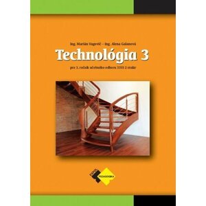 Technológia III pre 3. ročník stolár - Marián Vagovič; Alena Galanová