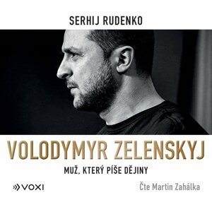 Volodymyr Zelenskyj - Muž, který píše dějiny - CDmp3 (Čte Martin Zahálka) - Sergej Rudenko