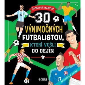 30 výnimočných futbalistov, ktorí vošli do dejín