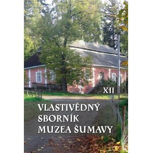 Vlastivědný sborník Muzea Šumavy XII