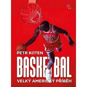 Basketbal - Velký americký příběh - Petr Koten