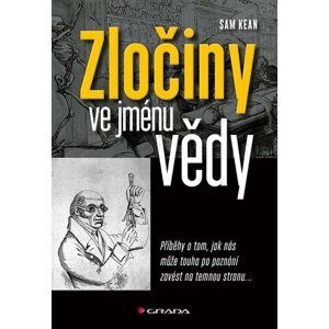 Zločiny ve jménu vědy - Sam Kean