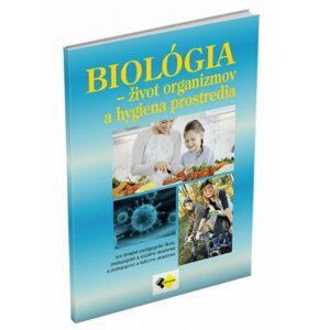 Biológia - život organizmov a hygiena prostredia - Mária Uhereková; Veronika Zvončeková; Ivana Vojteková; Vojtech Ozorovský