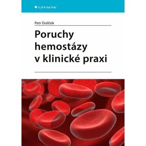 Poruchy hemostázy v klinické praxi - Petr Dulíček