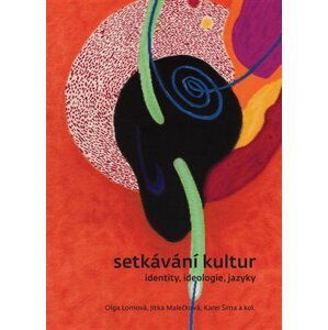 Setkávání kultur - identity, ideologie, jazyky - Olga Lomová