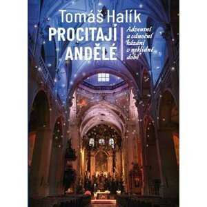 Procitají andělé - Adventní a vánoční kázání v neklidné době - Tomáš Halík