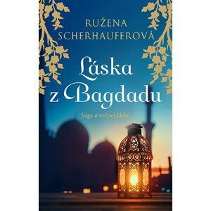 Láska z Bagdadu - Růžena Scherhauferová