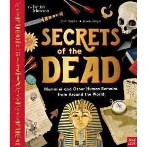 Secrets of the Dead : Mummies and Other Human Remains from Around the World - Matt Ralphs