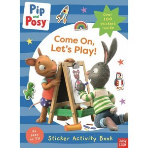 Pip and Posy: Come On, Let´s Play! - and Posy Pip