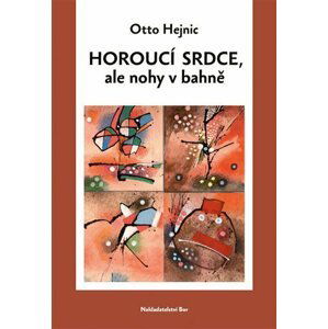 Horoucí srdce, ale nohy v bahně - Otto Hejnic