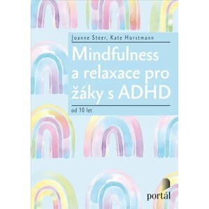 Mindfulness a relaxace pro žáky s ADHD od 10 let - Joanne Steer