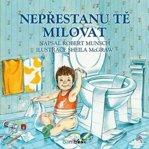 Nepřestanu tě milovat - Robert Munsch