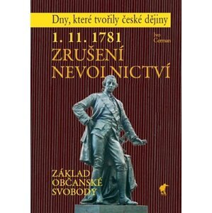 1. 11. 1781 Zrušení nevolnictví - Základ občanské svobody - Ivo Cerman