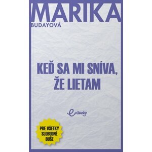 Keď sa mi sníva, že lietam - Marika Budayová