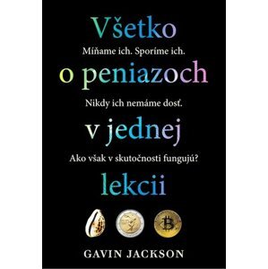 Všetko o peniazoch v jednej lekcii - Gavin Jackson