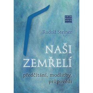 Naši zemřelí - Předčítání, modlitby, průpovědi - Rudolf Steiner