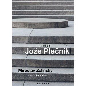 fenomén Jože Plečnik - Miroslav Zelinský