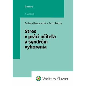 Stres v práci učiteľa a syndróm vyhorenia - Andrea Baranovská; Erich Petlák