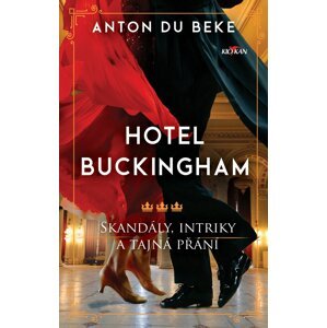 Hotel Buckingham - Skandály, intriky a tajná přání - Beke Anton Du