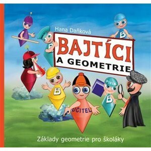 Bajtíci a geometrie - Základy geometrie pro školáky - Hana Daňková