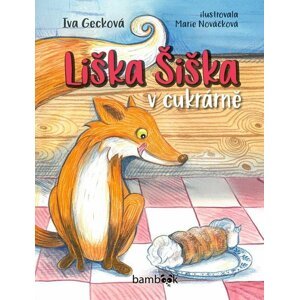 Liška Šiška v cukrárně - Iva Gecková