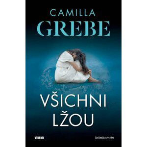 Všichni lžou - Camilla Grebe