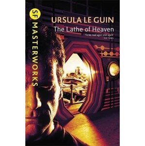 The Lathe Of Heaven - Ursula K. LeGuin