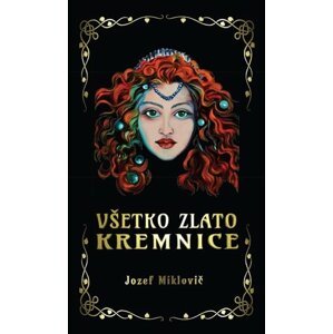 Všetko zlato Kremnice - Jozef Miklovič