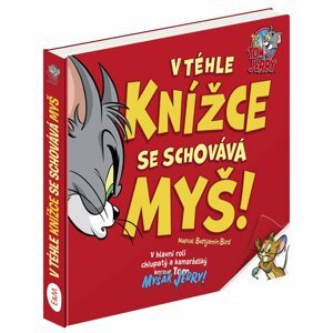 V téhle knížce se schovává MYŠ - Tom & Jerry - Benjamin Bird