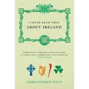 I Never Knew That About Ireland - Christopher Winn