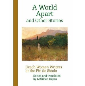 A World Apart and Other Stories - Czech Women Writers at the Fin de Siécle, 2.  vydání - Kathleen Hayes