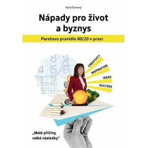 Nápady pro život a byznys - Paretovo pravidlo 20/80 v praxi - Karel Červený