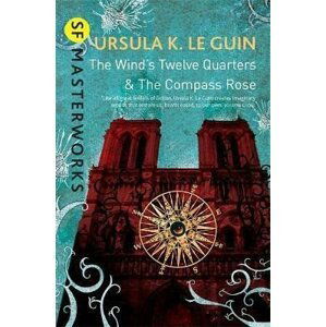 The Wind´s Twelve Quarters and The Compass Rose - Guinová Ursula K. Le