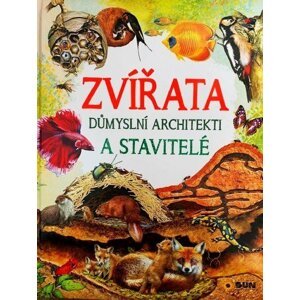 Zvířata - důmyslní architekti a stavitelé